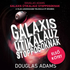 Douglas Adams - Galaxis �tikalauz stopposoknak (Galaxis �tikalauz stopposoknak-tril�gia 1.)