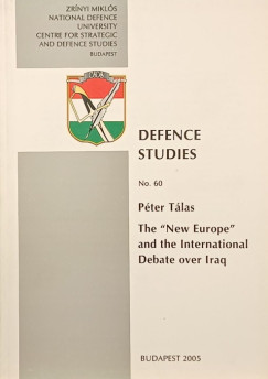 Tálas Péter - The "New Europe" and the International Debate over Iraq