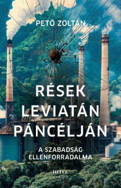 Pető Zoltán - Rések Leviatán páncélján - A szabadság ellenforradalma