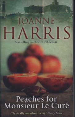 Joanne Harris - Peaches for Monsieur Le Cur
