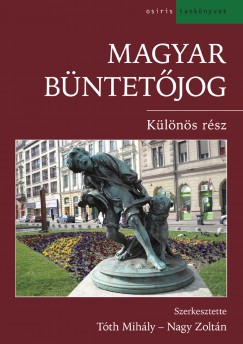 Nagy Zoltn   (Szerk.) - Dr. Tth Mihly   (Szerk.) - Magyar bntetjog - Klns rsz