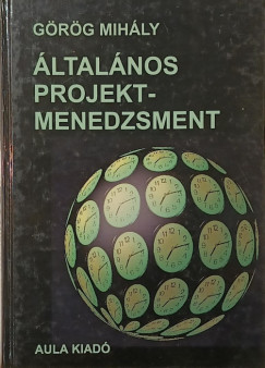 Grg Mihly - ltalnos projektmenedzsment