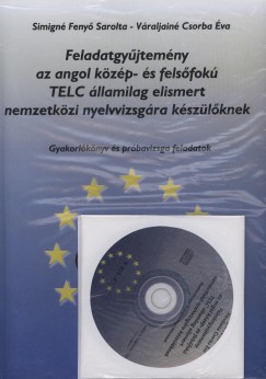 Simign Feny Sarolta - Vraljain Csorba va - Feladatgyjtemny az angol kzp- s felsfok TELC llamilag elismert nemzetkzi nyelvvizsgra kszlknek