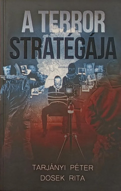Dosek Rita - Tarj�nyi P�ter - A terror strat�g�ja