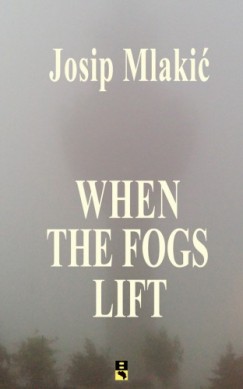 Josip Mlakic - WHEN THE FOGS LIFT
