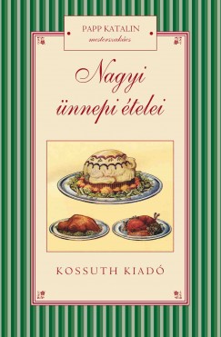 Papp Katalin - Nagyi ünnepi ételei