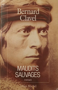 Bernard Clavel - Maudits Sauvages