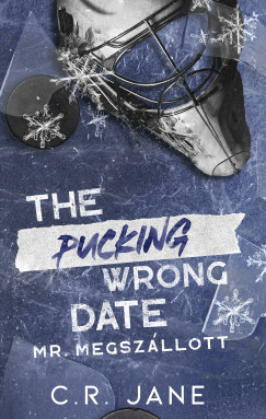 C. R. Jane - The Pucking Wrong Date - Mr. Megsz�llott