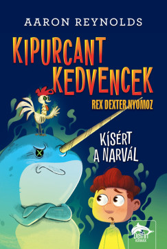 Aaron Reynolds - Kipurcant kedvencek - Rex Dexter nyomoz