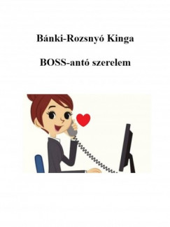 Kinga Bnki-Rozsny - BOSS-ant szerelem