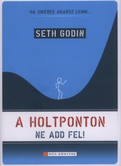 Seth Godin - A holtponton ne add fel!