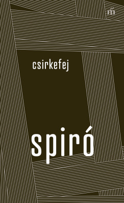 Spiró György - Csirkefej