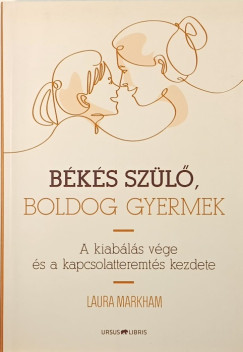 Laura Markham - Békés szülő, boldog gyermek