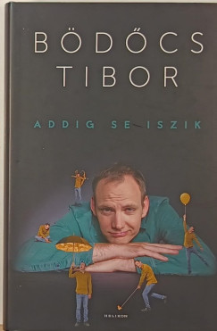 Bdcs Tibor - Addig se iszik