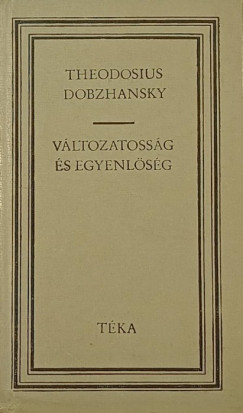 Theodosius Dobzhansky - Vltozatossg s egyenlsg