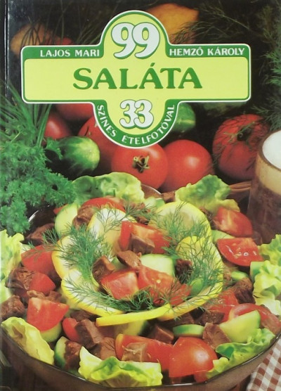 Lajos Mari - 99 saláta 33 színes ételfotóval