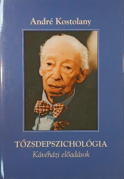 Andr Kostolany - Tzsdepszicholgia