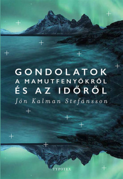 Jón Kalman Stefánsson - Gondolatok a mamutfenyõkrõl és az idõrõl