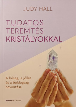 Judy Hall - Tudatos teremtés kristályokkal