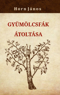 Horn Jnos - Gymlcsfk toltsa