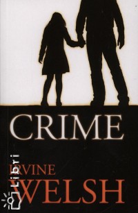 Irvine Welsh - Crime