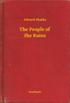 Edward Shanks - The People of the Ruins