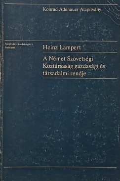 Heinz Lampert - A Nmet Szvetsgi Kztrsasg gazdasgi s trsadalmi rendje