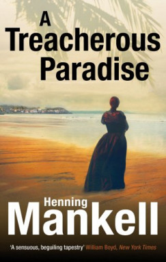 Henning Mankell - A Treacherous Paradise