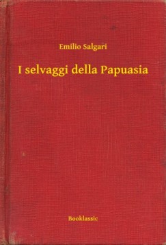 Emilio Salgari - I selvaggi della Papuasia