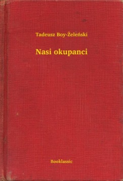 Tadeusz Boy-�ele�ski - Nasi okupanci