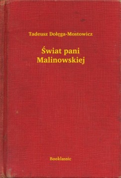 Tadeusz Dolega-Mostowicz - �wiat pani Malinowskiej