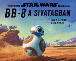 Drew Daywalt - Star Wars - BB-8 a sivatagban