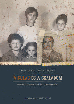 Murai András - Németh Brigitta - A Gulag és a családom