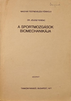 Dr. Jlesz Ferenc - A sportmozgsok biomechanikja