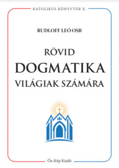 Dr. Rudloff Leó - Rövid dogmatika világiak számára