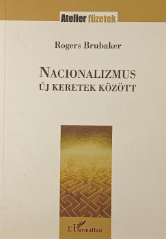 Rogers Brubaker - Nacionalizmus j keretek kztt