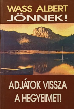 Wass Albert - Jönnek! - Adjátok vissza a hegyeimet!