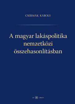 Cserm�k K�roly - A magyar lak�spolitika nemzetk�zi �sszehasonl�t�sban
