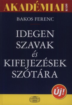 Bakos Ferenc - Idegen szavak s kifejezsek sztra