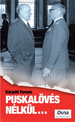Kárpáti Ferenc - Puskalövés nélkül...