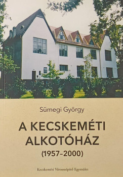 S�megi Gy�rgy - A Kecskem�ti Alkot�h�z