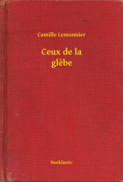 Camille Lemonnier - Ceux de la glebe