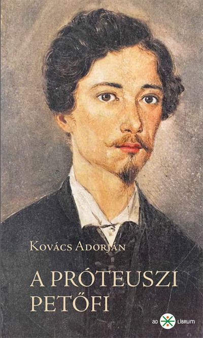 Kovács Adorján - A próteuszi Petõfi