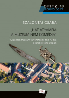 Szalontai Csaba - Hát atyámfia a muzeum nem komédia