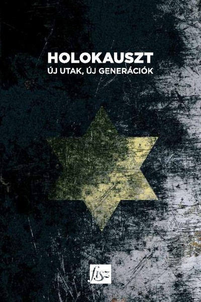Antal Nikolett (Szerk.) - Mészáros Márton (Szerk.) - Holokauszt