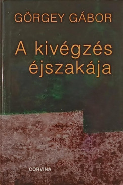 Grgey Gbor - A kivgzs jszakja