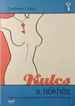 Zsed�nyi Csaba - Kulcs a n�kh�z