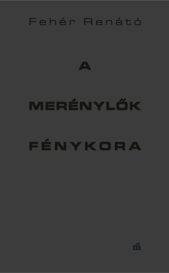 Feh�r Ren�t� - A mer�nyl�k f�nykora