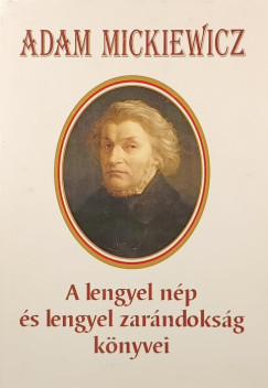 Adam Miczkiewicz - A lengyel np s a lengyel zarndoksg knyve