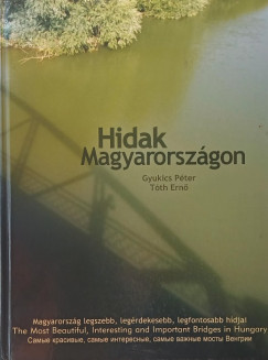 Gyukics Péter - Dr. Tóth Ernő - Hidak Magyarországon
